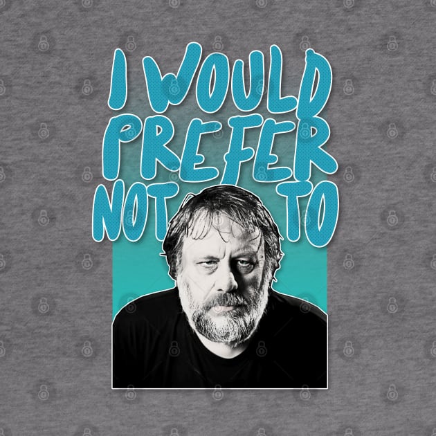 Slavoj Žižek 'I Would Prefer Not To'  / Typographic Tribute Design by DankFutura